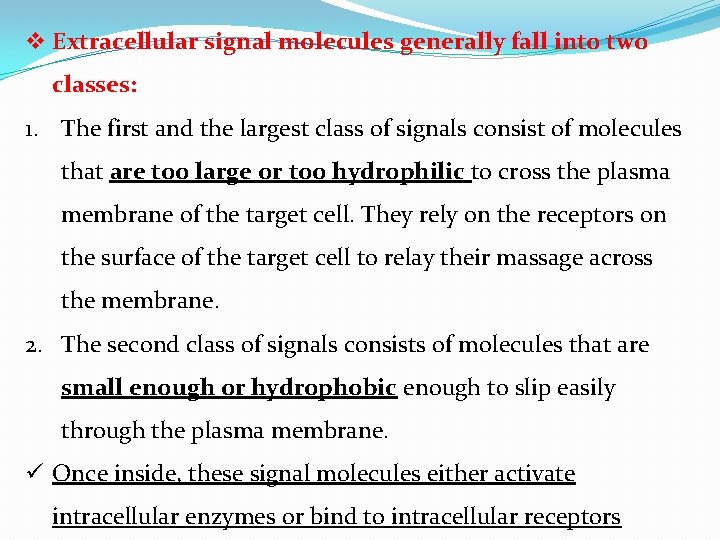 v Extracellular signal molecules generally fall into two classes: 1. The first and the