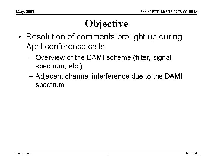 May, 2008 doc. : IEEE 802. 15 -0278 -00 -003 c Objective • Resolution