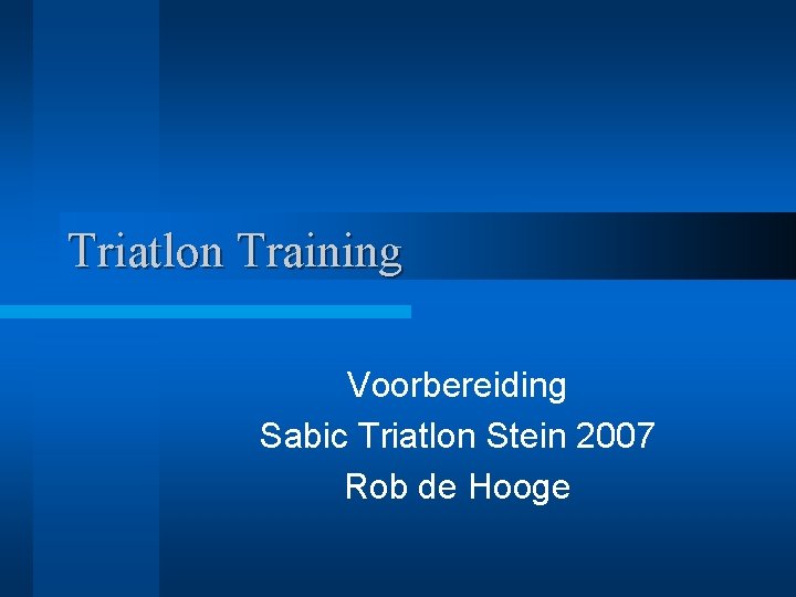 Triatlon Training Voorbereiding Sabic Triatlon Stein 2007 Rob de Hooge 