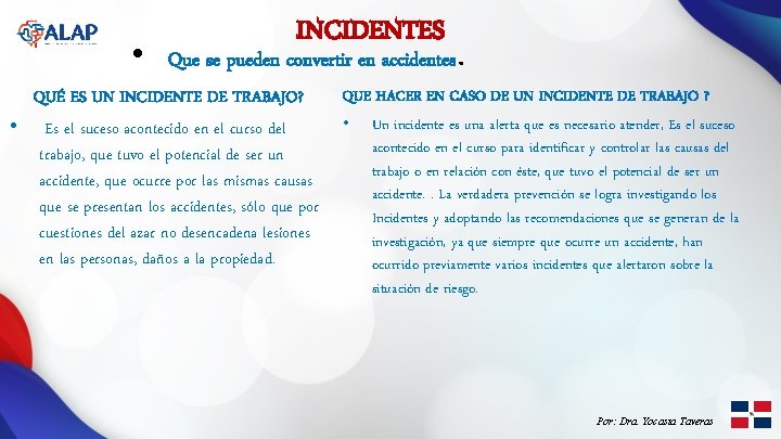  • INCIDENTES Que se pueden convertir en accidentes. QUÉ ES UN INCIDENTE DE