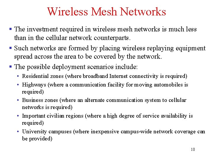 Wireless Mesh Networks § The investment required in wireless mesh networks is much less