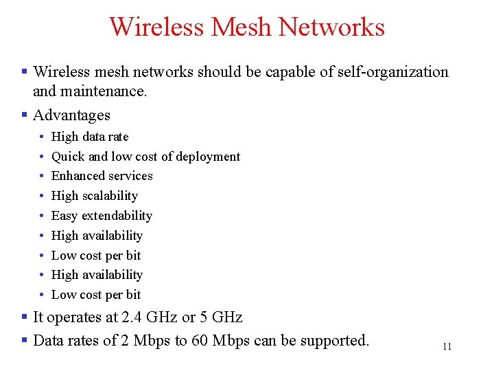 Wireless Mesh Networks § Wireless mesh networks should be capable of self-organization and maintenance.