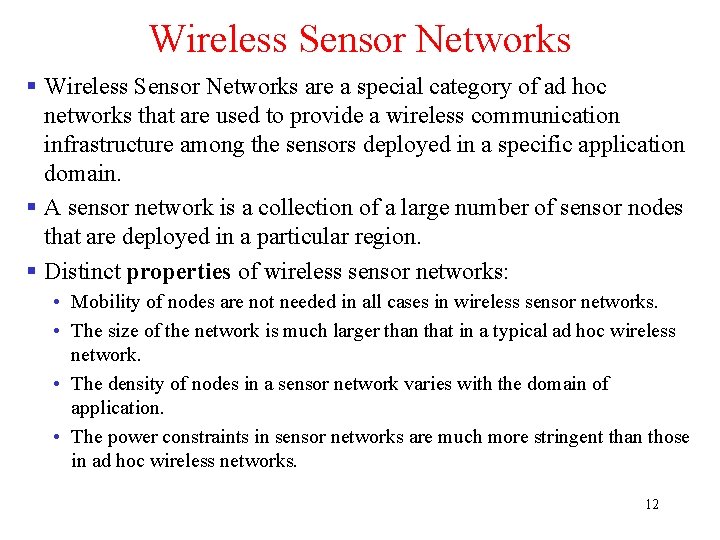 Wireless Sensor Networks § Wireless Sensor Networks are a special category of ad hoc