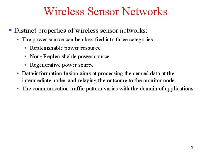 Wireless Sensor Networks § Distinct properties of wireless sensor networks: • The power source