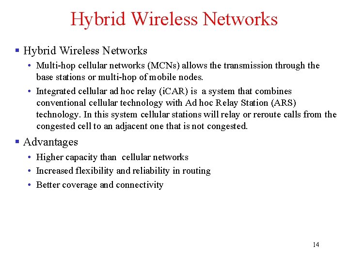 Hybrid Wireless Networks § Hybrid Wireless Networks • Multi-hop cellular networks (MCNs) allows the