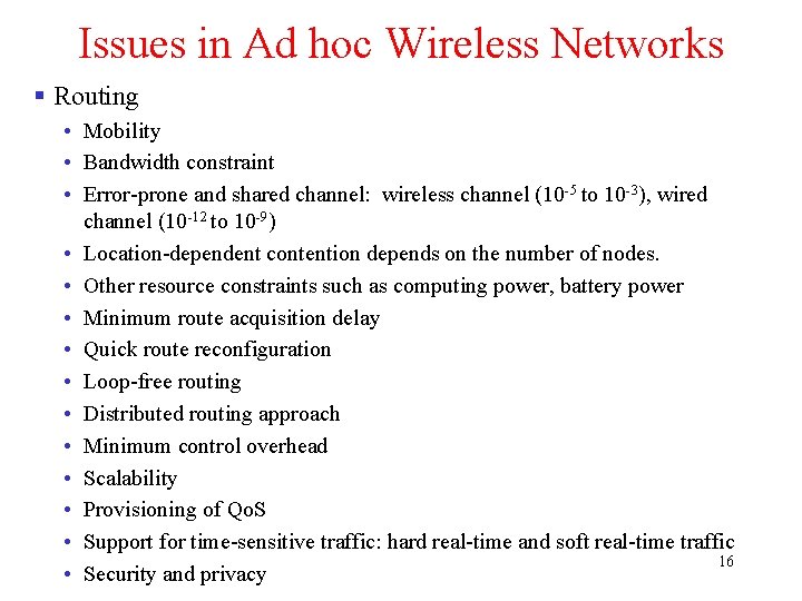 Issues in Ad hoc Wireless Networks § Routing • Mobility • Bandwidth constraint •