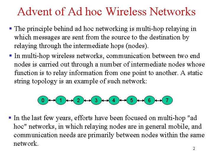Advent of Ad hoc Wireless Networks § The principle behind ad hoc networking is