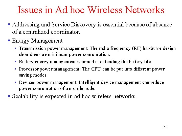 Issues in Ad hoc Wireless Networks § Addressing and Service Discovery is essential because