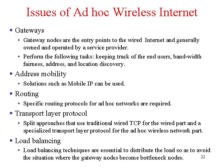 Issues of Ad hoc Wireless Internet § Gateways • Gateway nodes are the entry