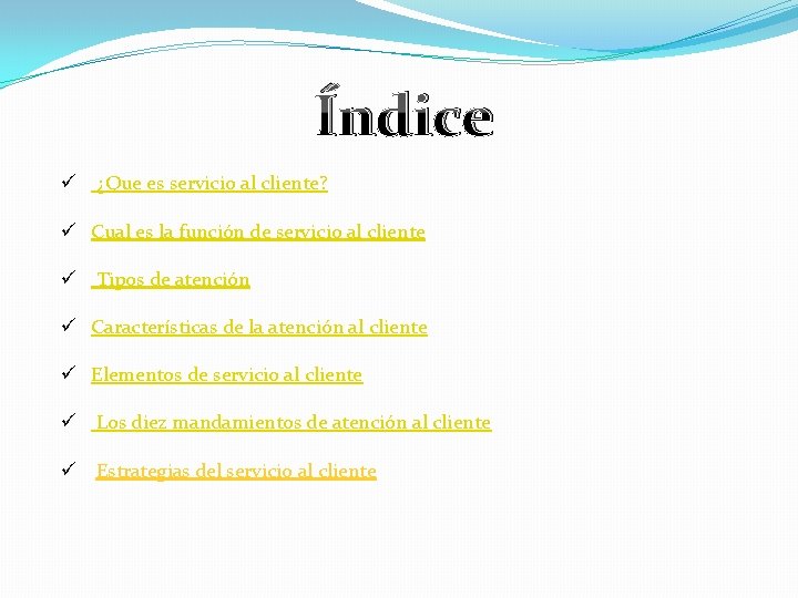 Índice ü ¿Que es servicio al cliente? ü Cual es la función de servicio