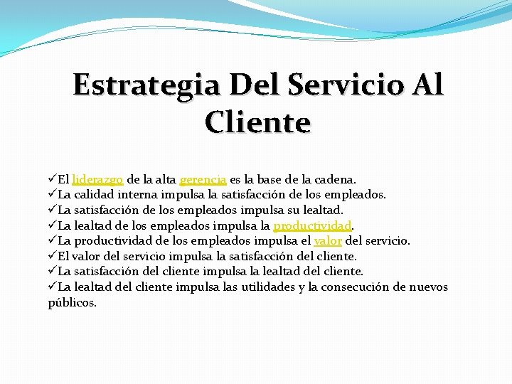 Estrategia Del Servicio Al Cliente üEl liderazgo de la alta gerencia es la base