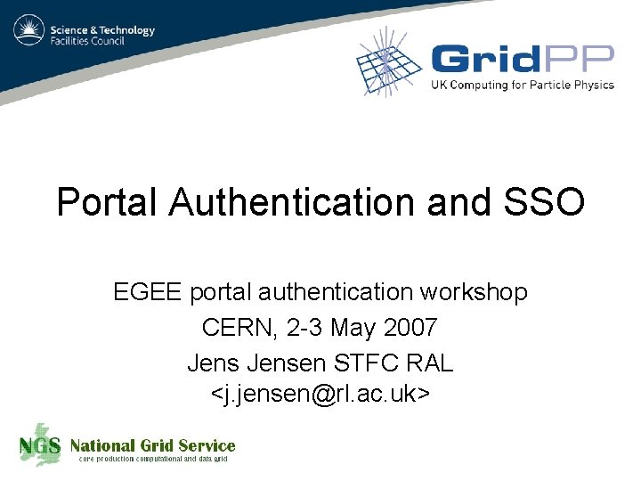 Portal Authentication and SSO EGEE portal authentication workshop CERN, 2 -3 May 2007 Jensen