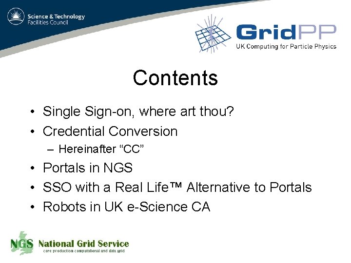 Contents • Single Sign-on, where art thou? • Credential Conversion – Hereinafter “CC” •
