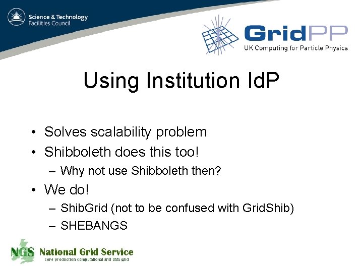 Using Institution Id. P • Solves scalability problem • Shibboleth does this too! –