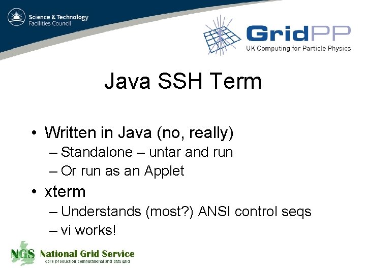 Java SSH Term • Written in Java (no, really) – Standalone – untar and