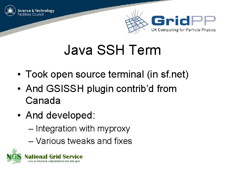 Java SSH Term • Took open source terminal (in sf. net) • And GSISSH