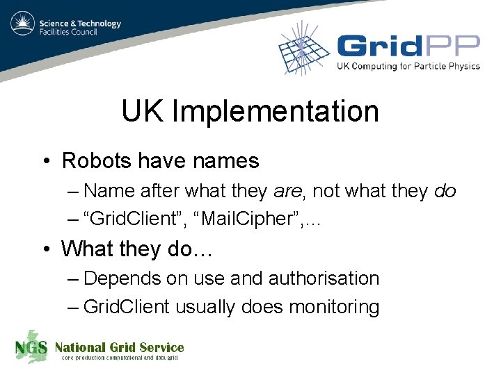 UK Implementation • Robots have names – Name after what they are, not what