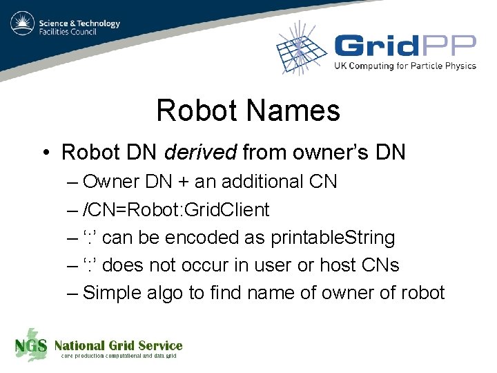 Robot Names • Robot DN derived from owner’s DN – Owner DN + an