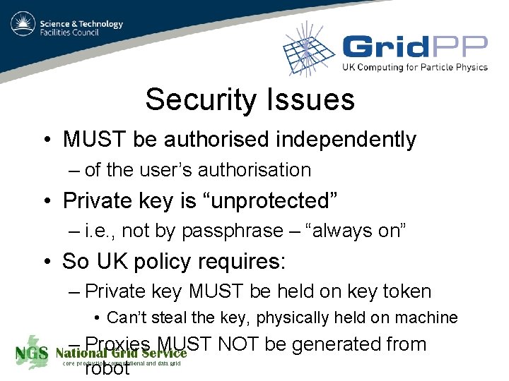 Security Issues • MUST be authorised independently – of the user’s authorisation • Private