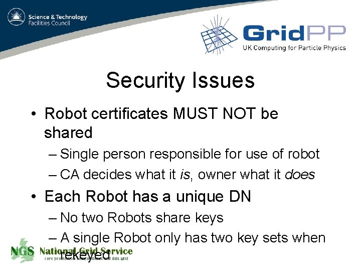 Security Issues • Robot certificates MUST NOT be shared – Single person responsible for