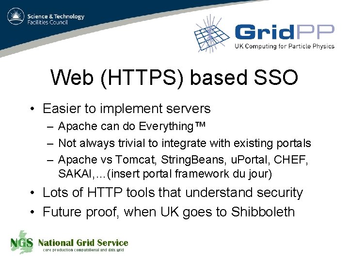 Web (HTTPS) based SSO • Easier to implement servers – Apache can do Everything™