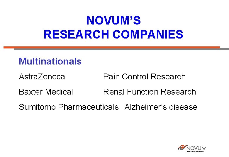 NOVUM’S RESEARCH COMPANIES Multinationals Astra. Zeneca Pain Control Research Baxter Medical Renal Function Research