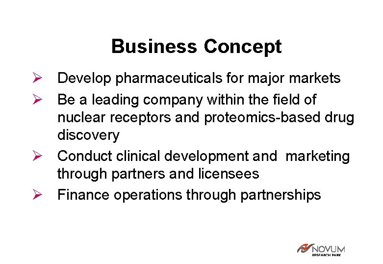 Business Concept Ø Develop pharmaceuticals for major markets Ø Be a leading company within