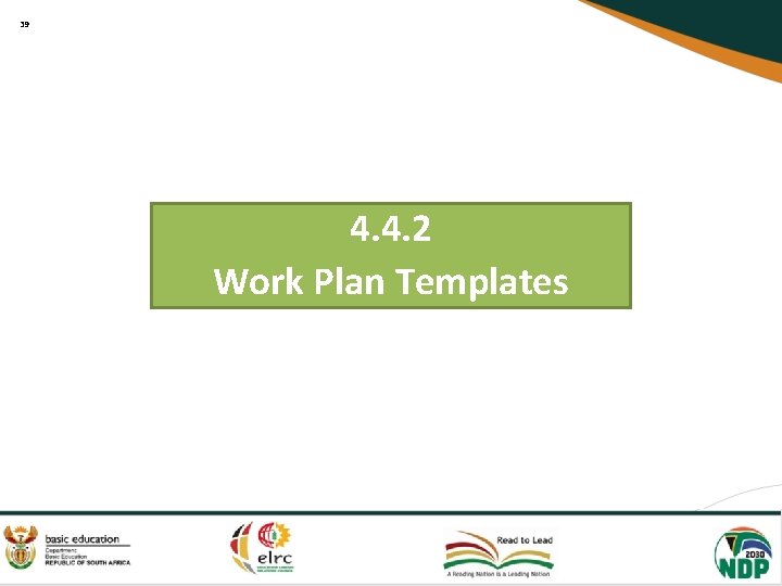 39 4. 4. 2 Work Plan Templates 