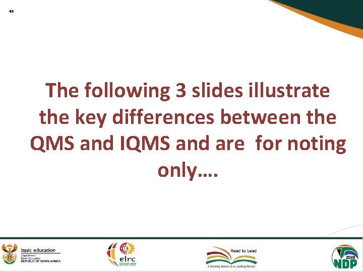 49 The following 3 slides illustrate the key differences between the QMS and IQMS