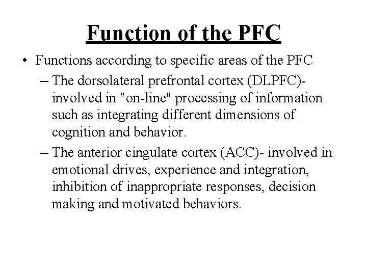 Function of the PFC • Functions according to specific areas of the PFC –