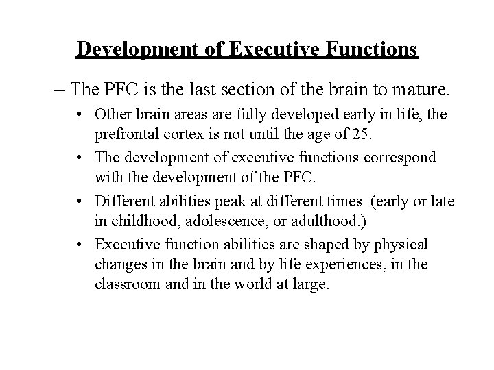 Development of Executive Functions – The PFC is the last section of the brain
