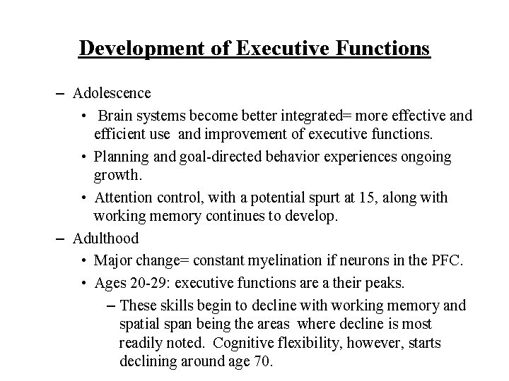 Development of Executive Functions – Adolescence • Brain systems become better integrated= more effective