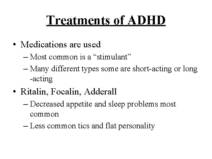 Treatments of ADHD • Medications are used – Most common is a “stimulant” –