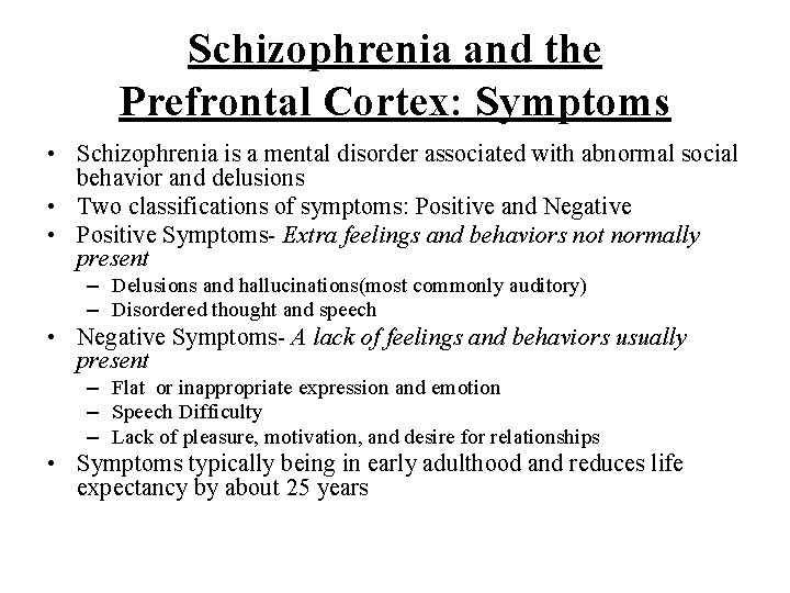 Schizophrenia and the Prefrontal Cortex: Symptoms • Schizophrenia is a mental disorder associated with