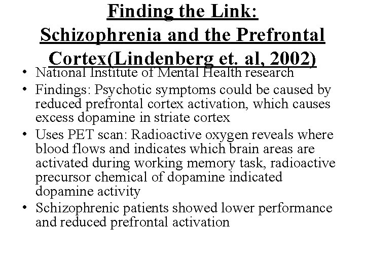 Finding the Link: Schizophrenia and the Prefrontal Cortex(Lindenberg et. al, 2002) • National Institute