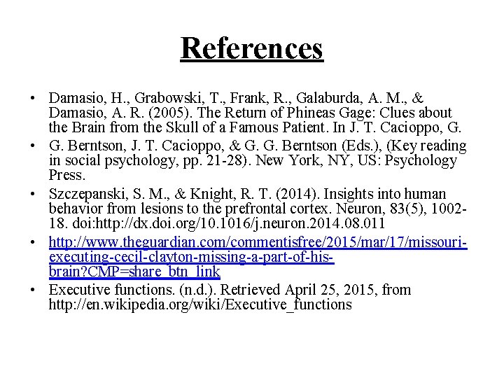 References • Damasio, H. , Grabowski, T. , Frank, R. , Galaburda, A. M.