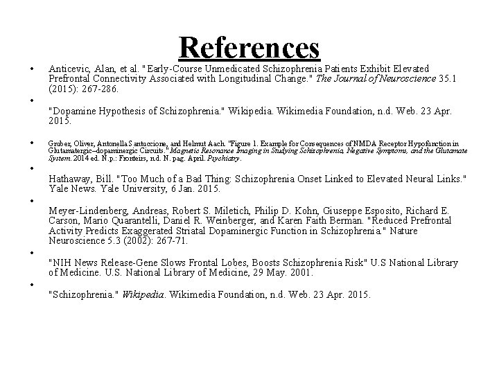  • • References Anticevic, Alan, et al. "Early-Course Unmedicated Schizophrenia Patients Exhibit Elevated