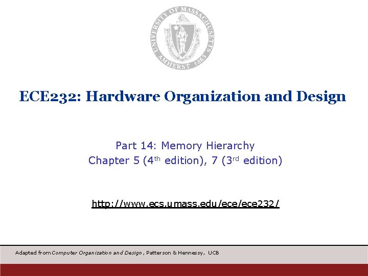ECE 232: Hardware Organization and Design Part 14: Memory Hierarchy Chapter 5 (4 th