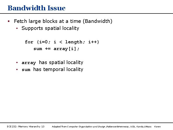 Bandwidth Issue § Fetch large blocks at a time (Bandwidth) • Supports spatial locality