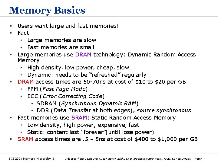 Memory Basics § § § Users want large and fast memories! Fact • Large