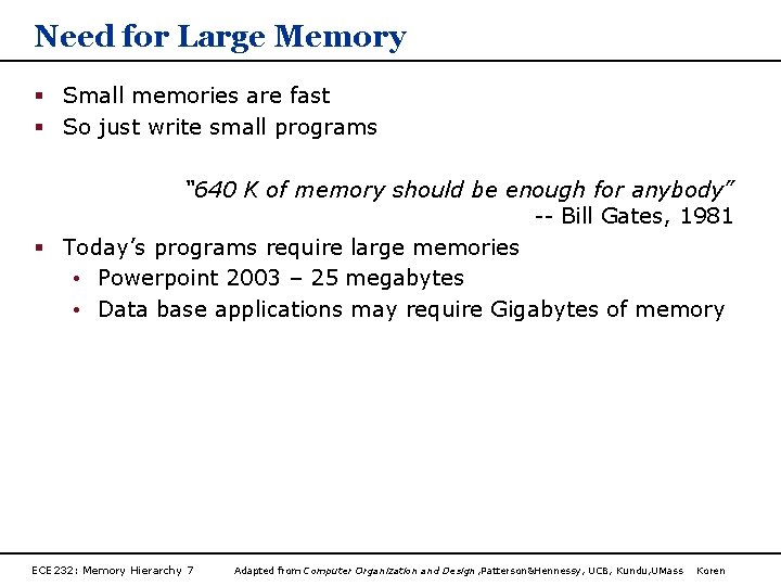 Need for Large Memory § Small memories are fast § So just write small