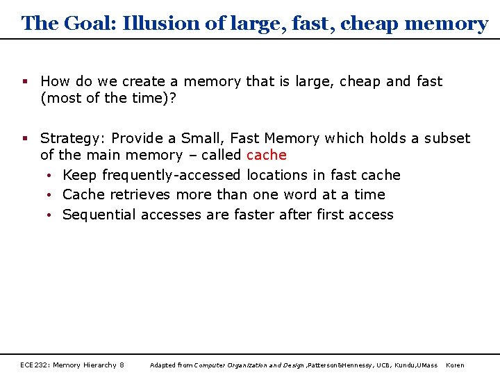 The Goal: Illusion of large, fast, cheap memory § How do we create a