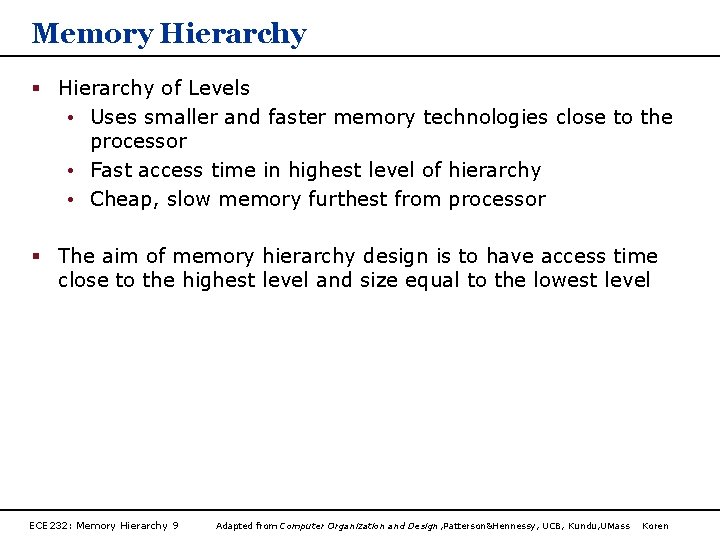 Memory Hierarchy § Hierarchy of Levels • Uses smaller and faster memory technologies close