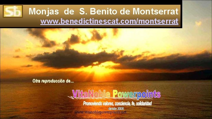 Monjas de S. Benito de Montserrat www. benedictinescat. com/montserrat www. vitanoblepowerpoints. net 