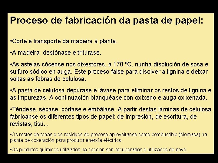 Proceso de fabricación da pasta de papel: • Corte e transporte da madeira á