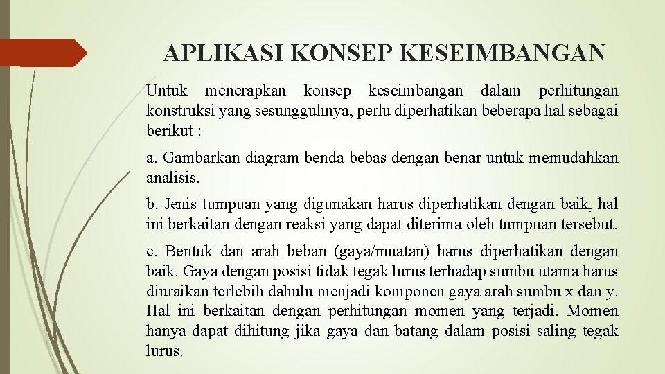 APLIKASI KONSEP KESEIMBANGAN Untuk menerapkan konsep keseimbangan dalam perhitungan konstruksi yang sesungguhnya, perlu diperhatikan