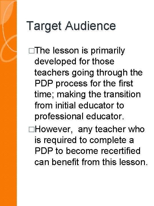Target Audience �The lesson is primarily developed for those teachers going through the PDP