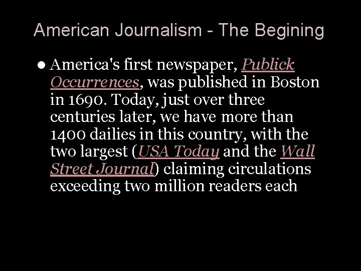 American Journalism - The Begining l America's first newspaper, Publick Occurrences, was published in