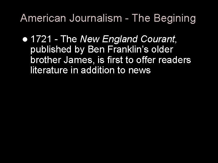 American Journalism - The Begining l 1721 - The New England Courant, published by