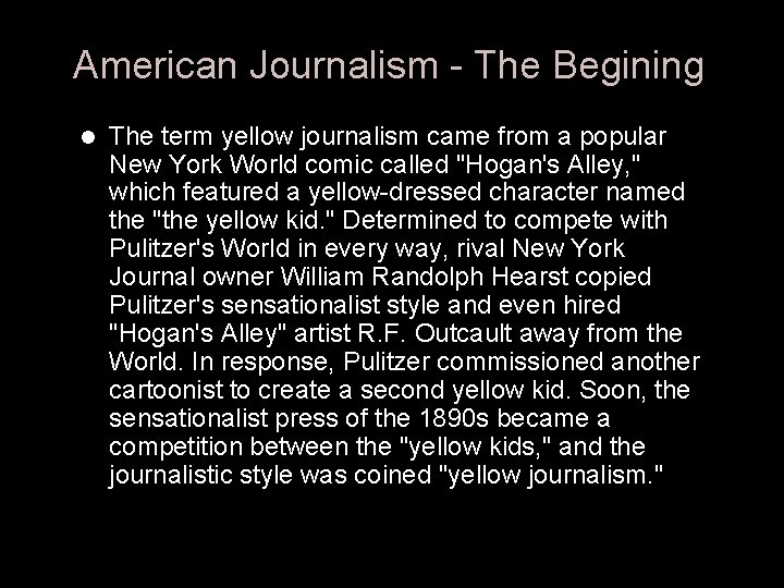 American Journalism - The Begining l The term yellow journalism came from a popular